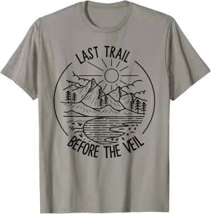 Last Trail Before The Veil Bachelorette Bridesmaid Hiking T-Shirt
