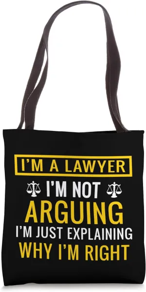 Lawyer I'm Not Arguing I'm Just Explaining Why I'm Right Tote Bag