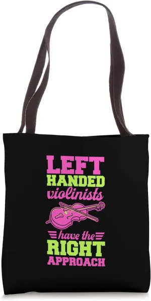 Left Handed Violinists Have The Right Approach Tote Bag