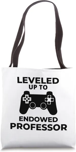 Leveled Up To Endowed Professor - Endowed Professorship Tote Bag
