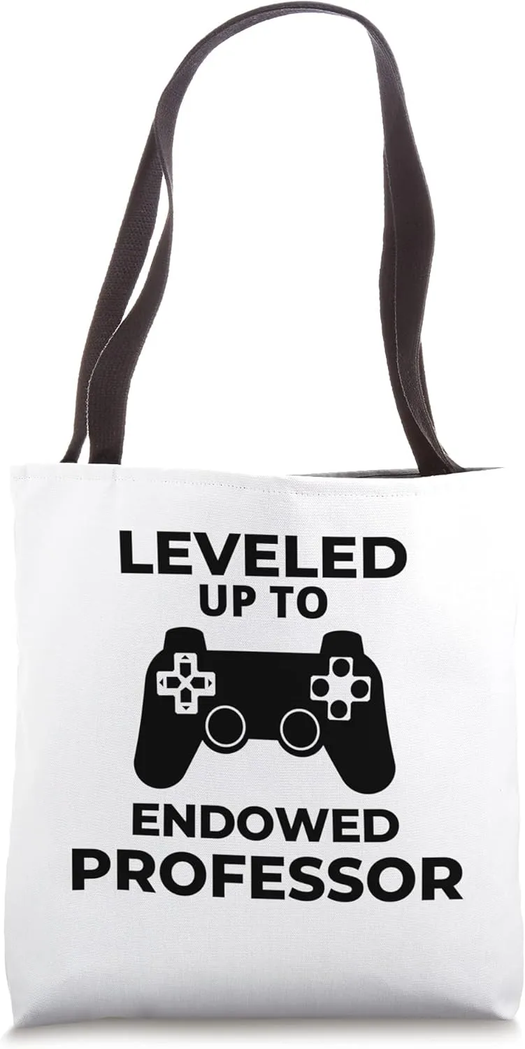 Leveled Up To Endowed Professor - Endowed Professorship Tote Bag