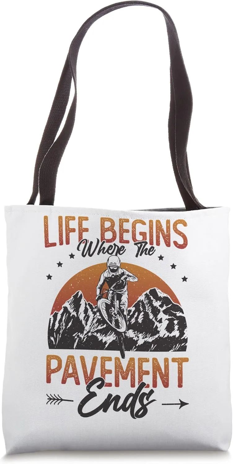 Life Begins Where The Pavement Ends - Cycling Mountain Bike Tote Bag