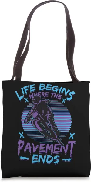 Life Begins Where The Pavement Ends - Cycling Mountain Bike Tote Bag
