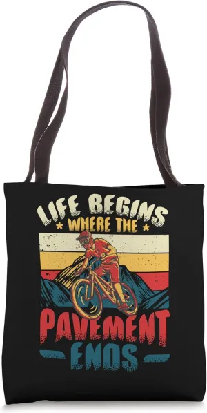 Life Begins Where The Pavement Ends - Cycling Mountain Bike Tote Bag