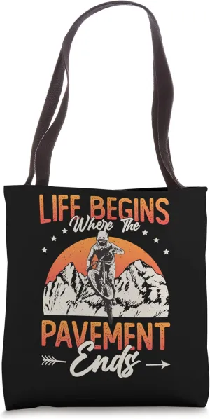 Life Begins Where The Pavement Ends - Cycling Mountain Bike Tote Bag
