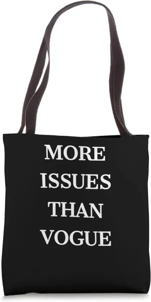 MORE ISSUES THAN VOGUE Tote Bag