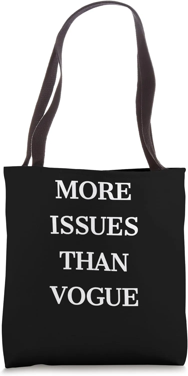 MORE ISSUES THAN VOGUE Tote Bag