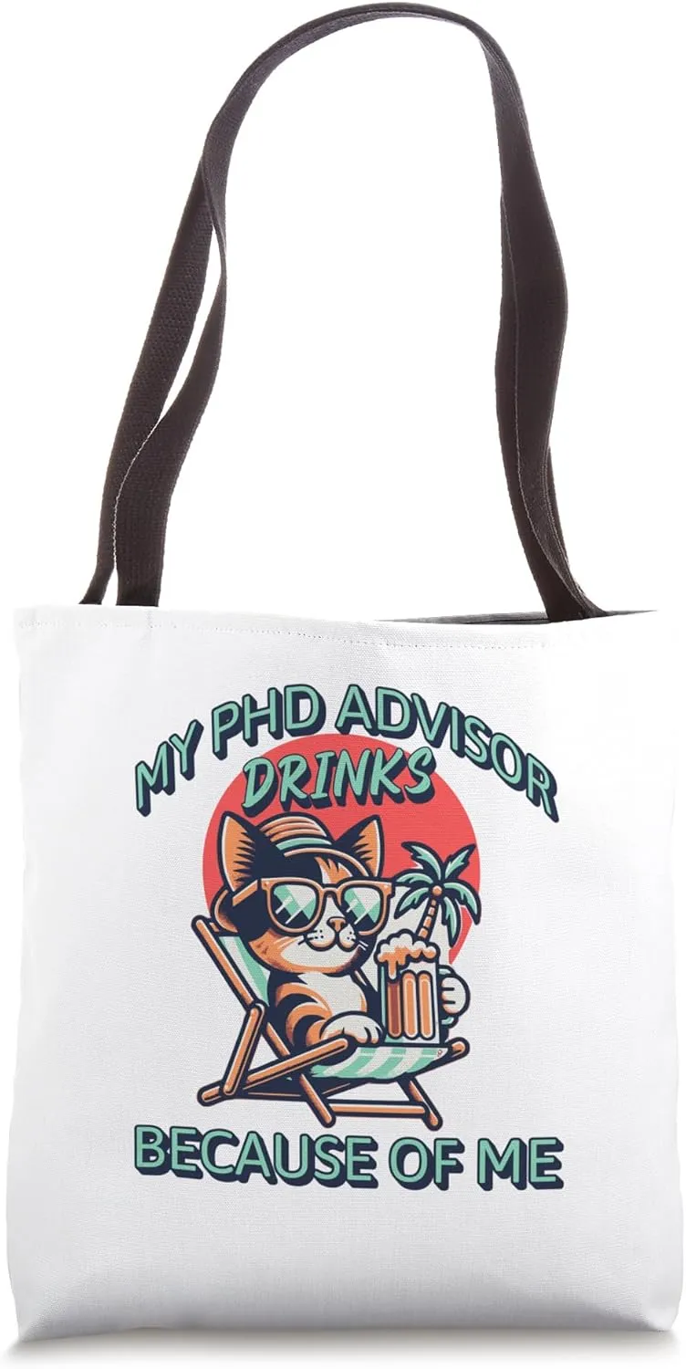 My PhD Advisor Drinks Because Of Me | Doctorate Mentor Tote Bag