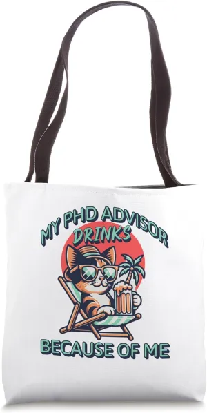 My PhD Advisor Drinks Because Of Me | Doctorate Mentor Tote Bag