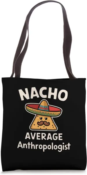 Nacho Average Anthropologist Anthropology Bone Forensics Tote Bag