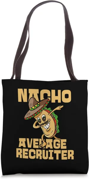 Nacho Average Recruiter Funny HR Recruitment Tote Bag
