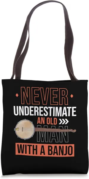 Never Underestimate An Old Man With A Banjo Tote Bag