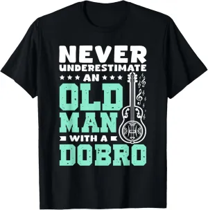 Never underestimate an old man with a Dobro T-Shirt