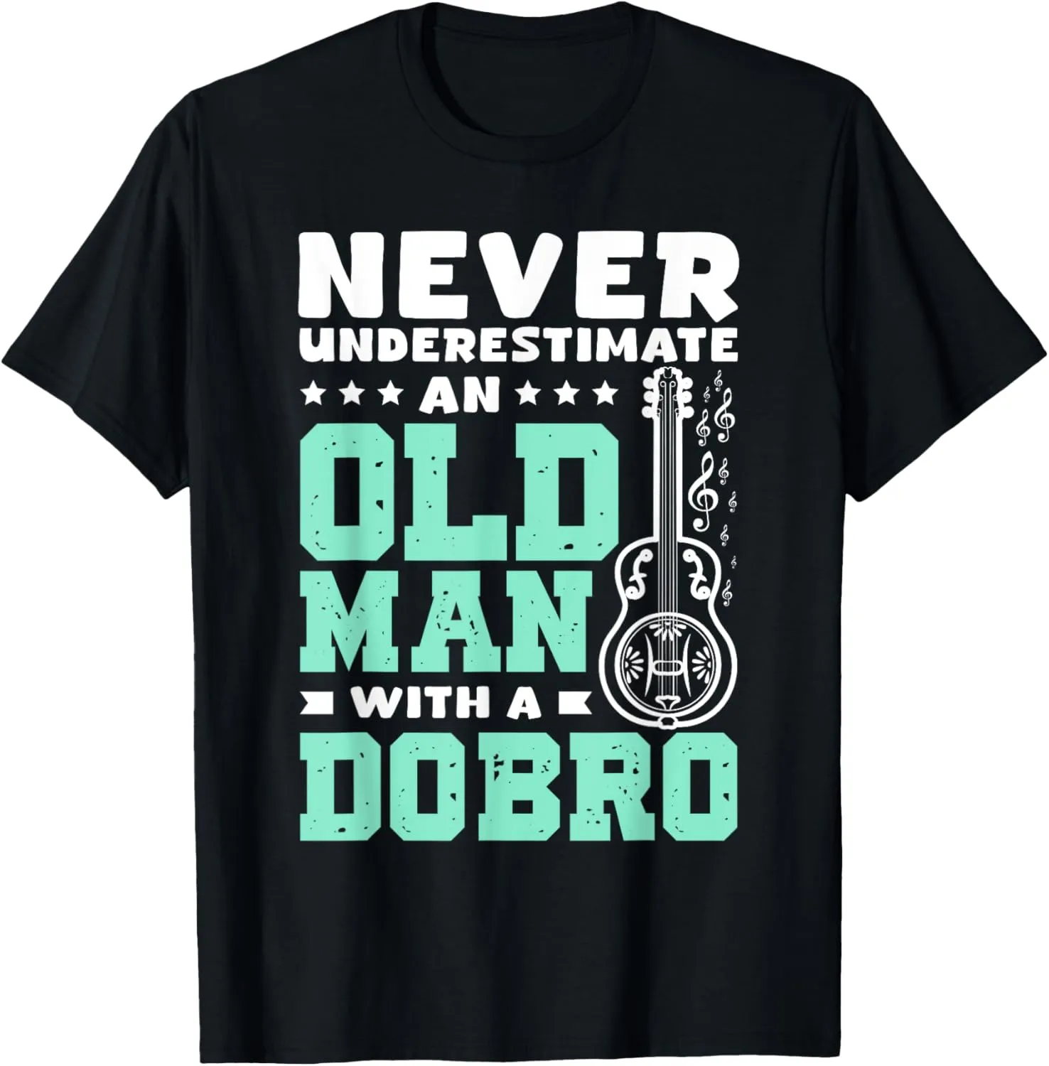 Never underestimate an old man with a Dobro T-Shirt