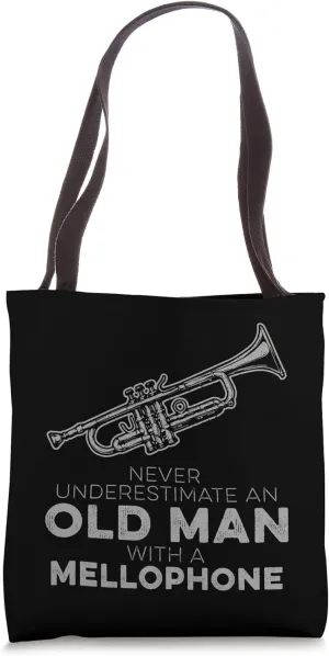 Never Underestimate An Old Man With A Mellophone Funny Humor Tote Bag