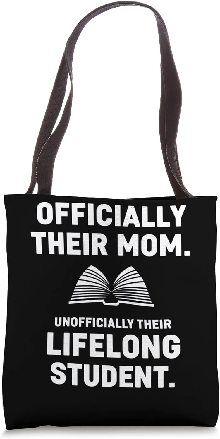 Officially Their Mom, Unofficially Their Lifelong Student Tote Bag