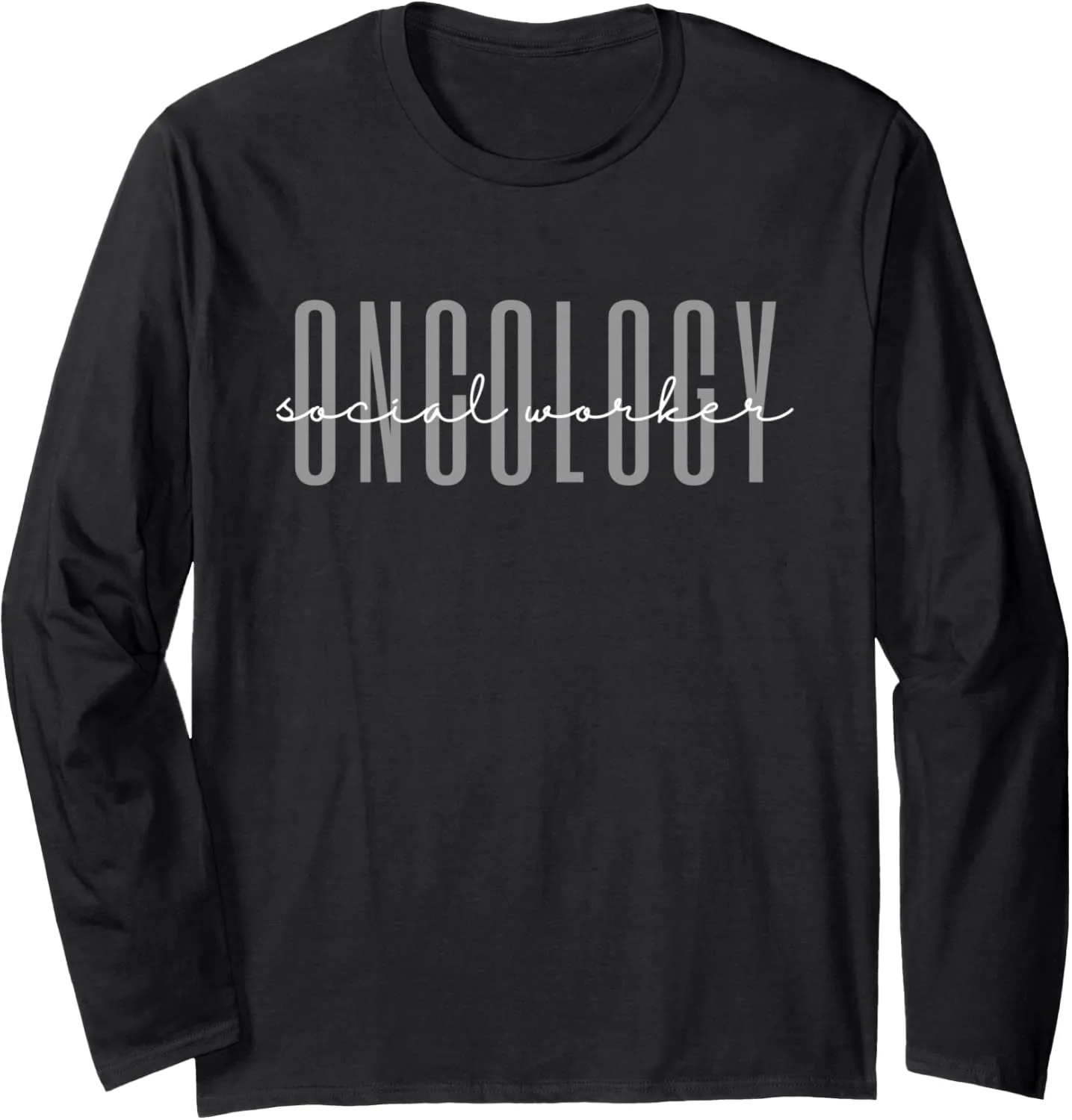 Oncology Social Worker MSW Oncology Social Work Long Sleeve T-Shirt