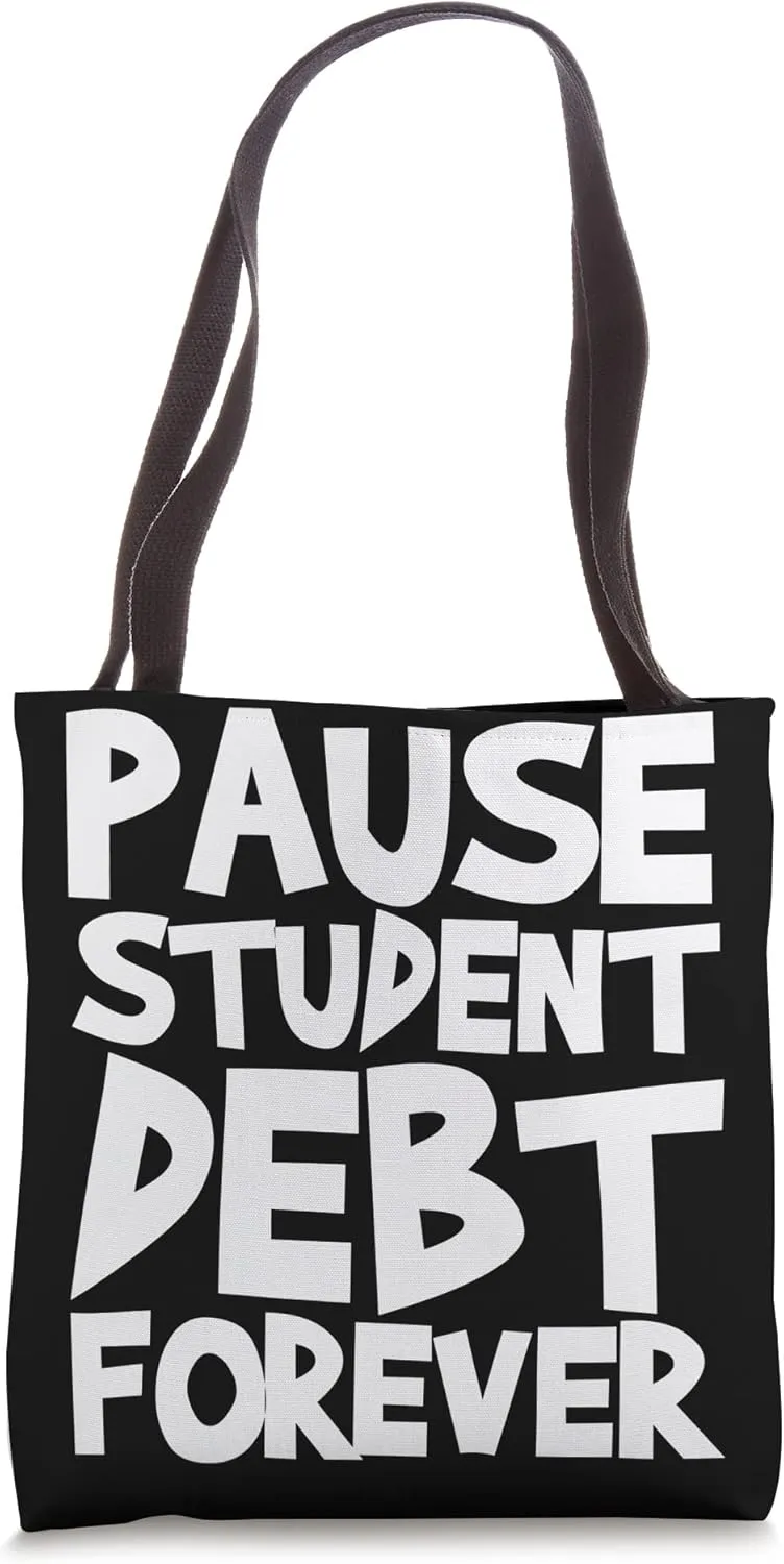 Pause Student Debt Forever Tote Bag