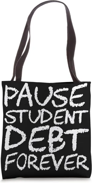 Pause Student Debt Forever Tote Bag