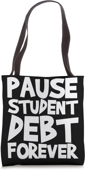 Pause Student Debt Forever Tote Bag