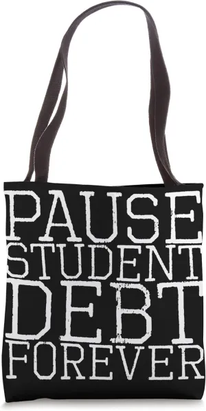 Pause Student Debt Forever Tote Bag