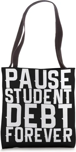 Pause Student Debt Forever Tote Bag