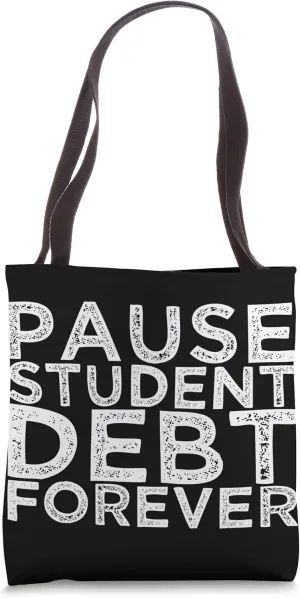 Pause Student Debt Forever Tote Bag