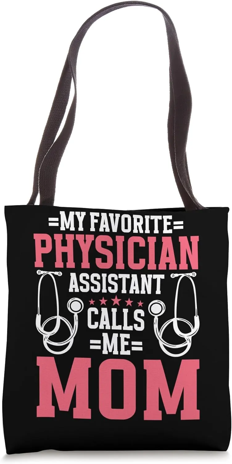 Physician Assistant Mom Quote My Favorite Calls Me Mom Tote Bag