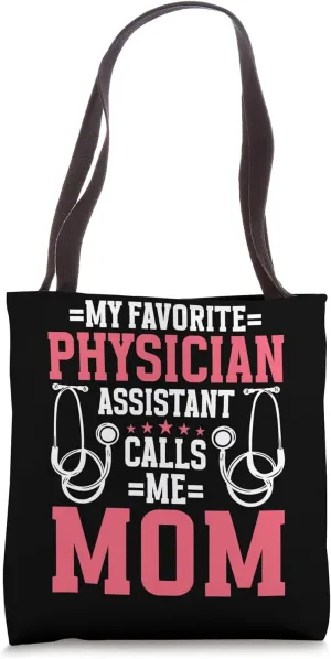 Physician Assistant Mom Quote My Favorite Calls Me Mom Tote Bag