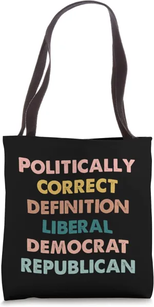 Politically Correct Definition Liberal Democrat Republican Tote Bag
