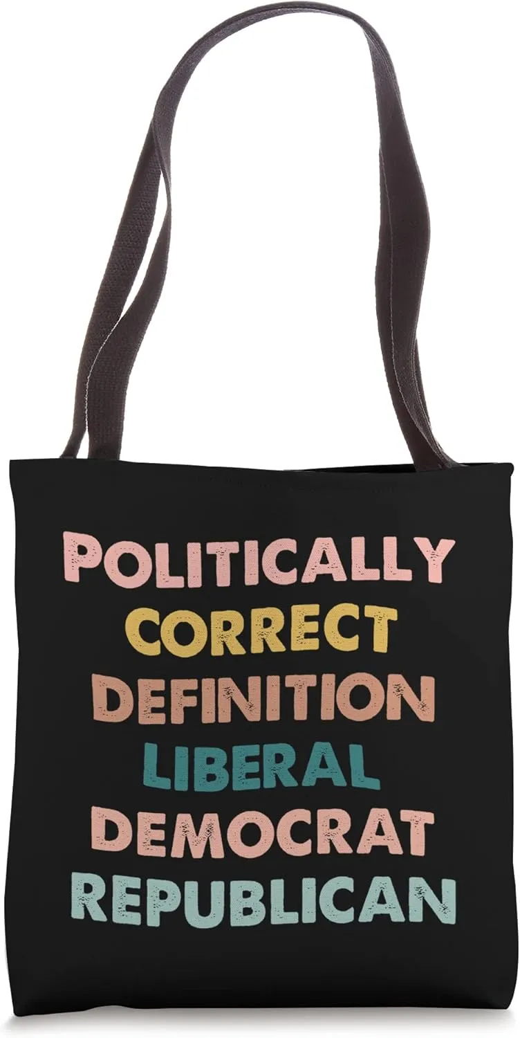 Politically Correct Definition Liberal Democrat Republican Tote Bag