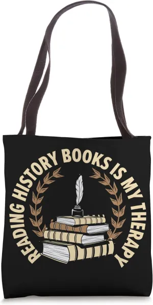 Reading History Books Is My Therapy Historian Teacher Tote Bag
