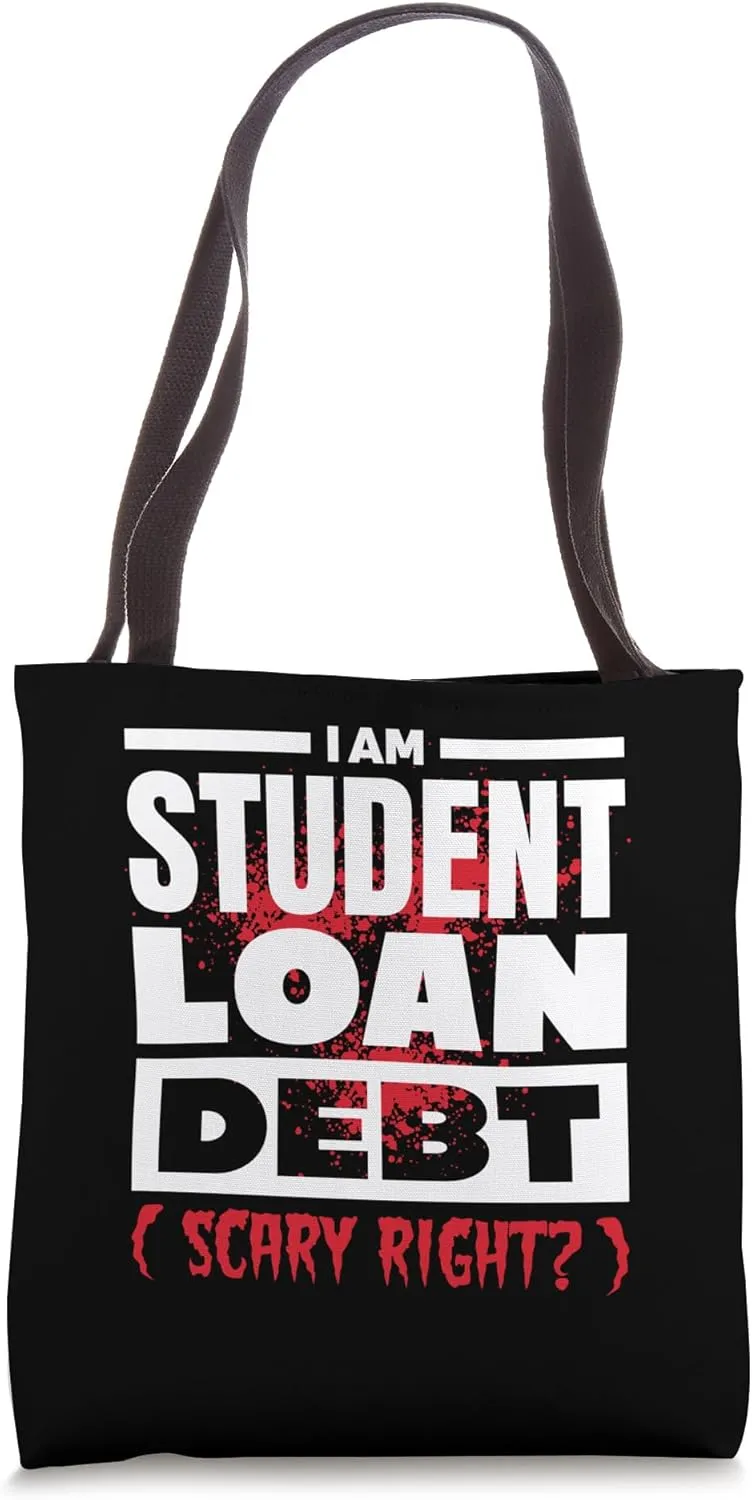 Scary Halloween I Am Student Loan Debt for College Student Tote Bag