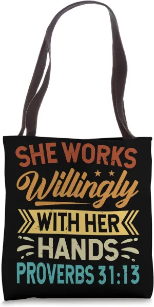 She Works Willingly With Her Hands Proverbs 31:13 Tote Bag