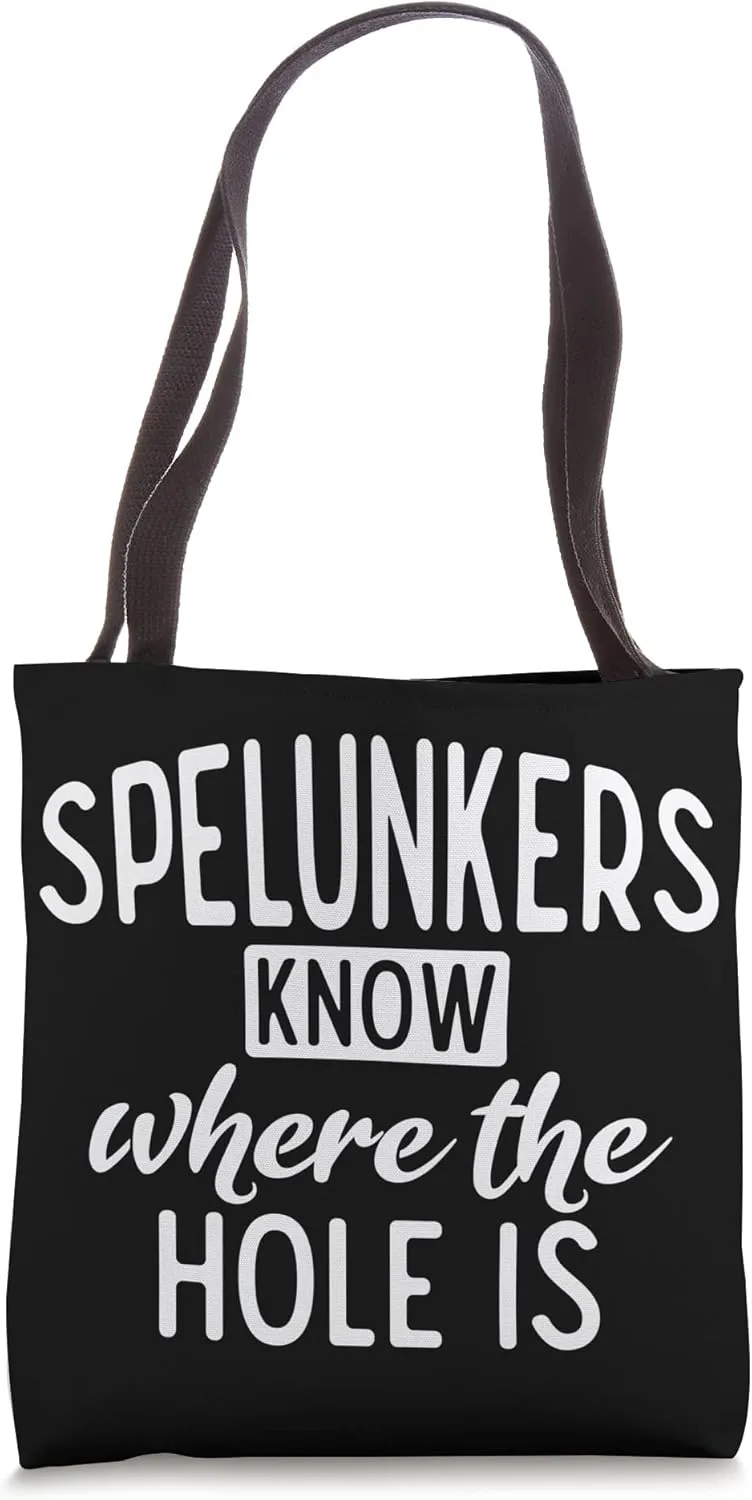 Spelunkers Know Where The Hole Is Caving Speleology Caves Tote Bag
