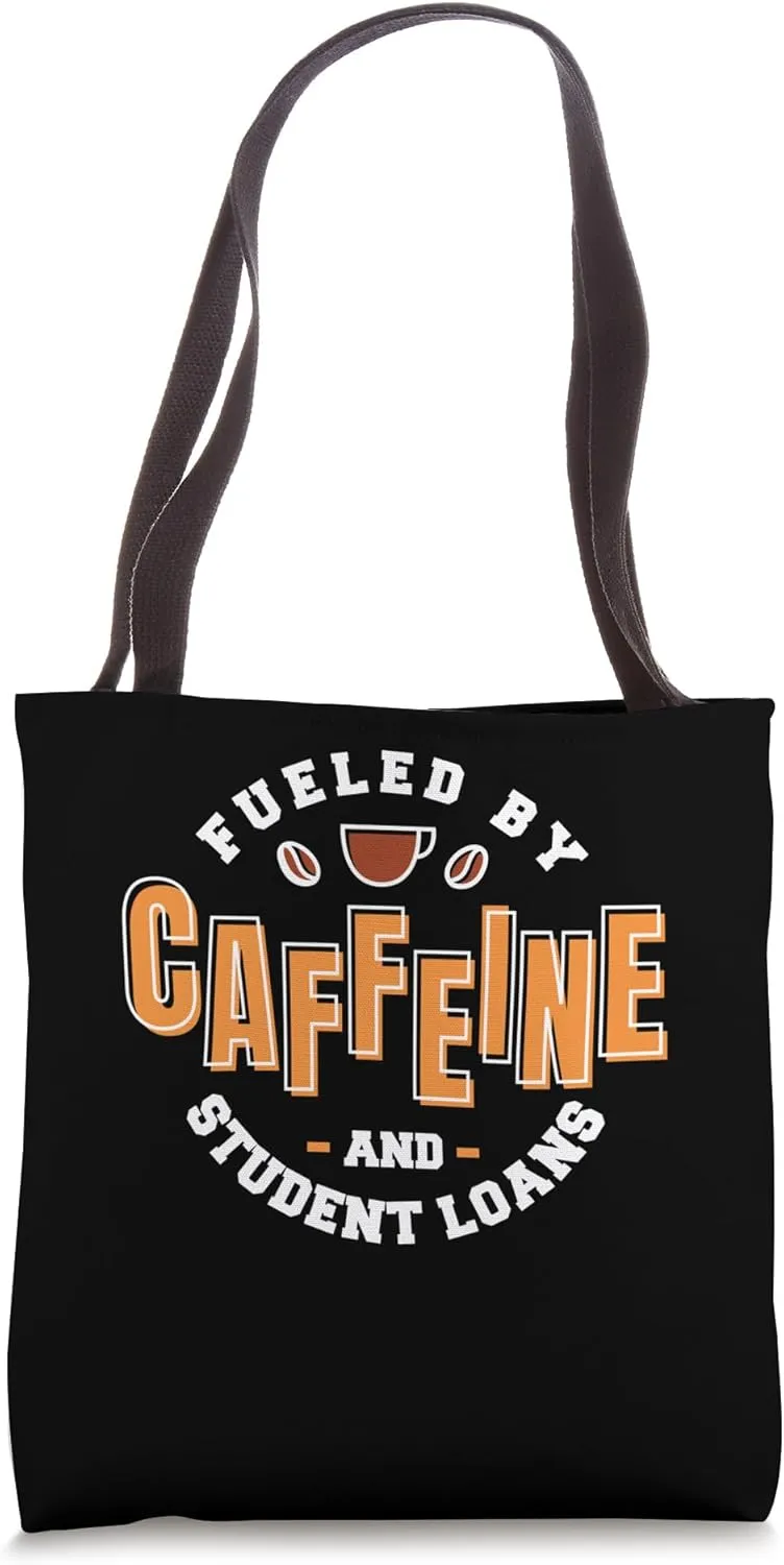 Student Loan Debt Fueled By Caffeine for College Students Tote Bag