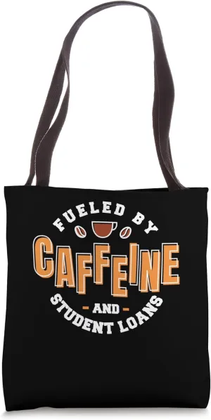 Student Loan Debt Fueled By Caffeine for College Students Tote Bag