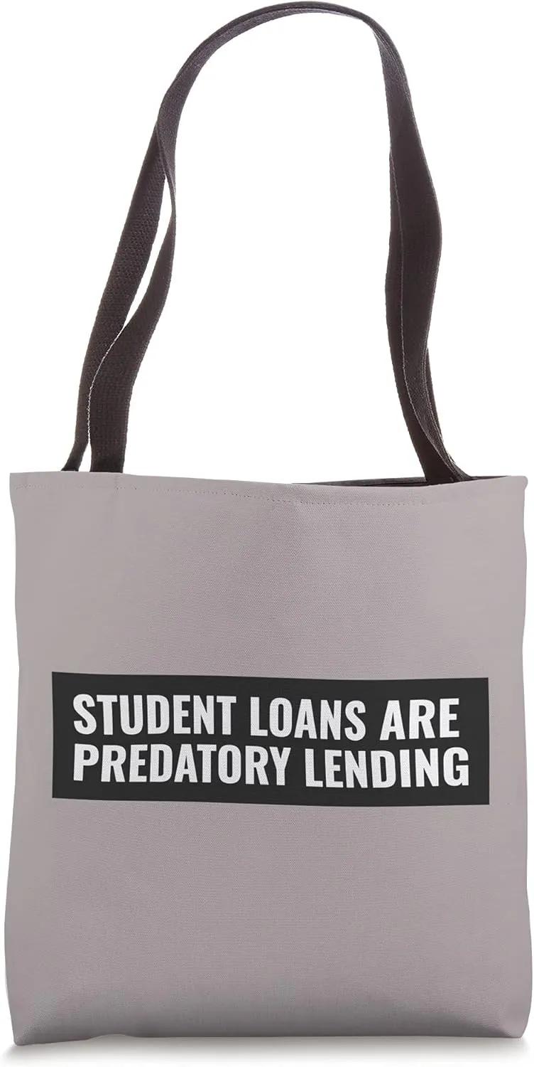 Student Loans Are Predatory Lending Tote Bag
