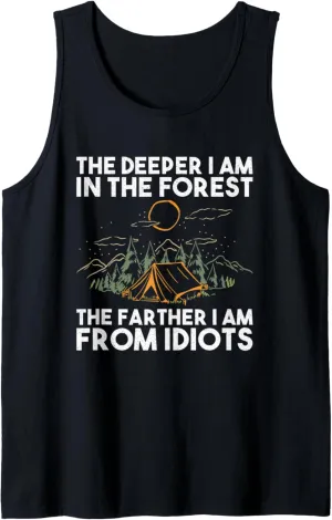 The Deeper I Am In The Forest The Farther I Am From Idiots Tank Top