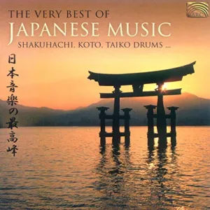 The Very Best of Japanese Music: Shakuhachi, Koto, Taiko Drums