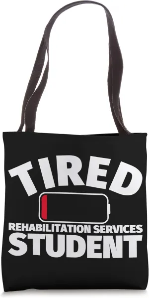 Tired Rehabilitation Services student Tote Bag