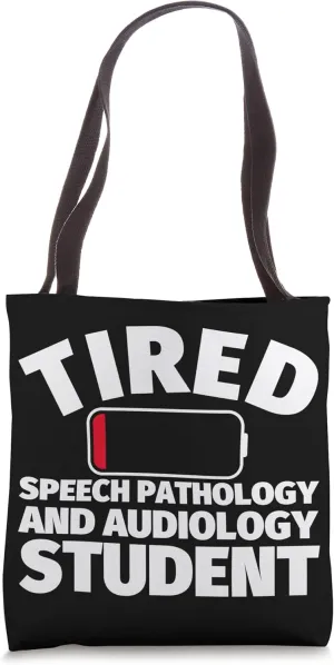 Tired Speech Pathology and Audiology student Tote Bag