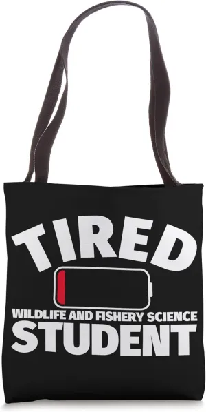 Tired Wildlife and Fishery Science student Tote Bag