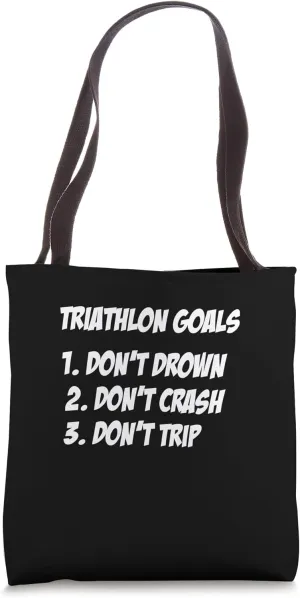 Triathlon Goals Dont Drown Don't Crash Don't Trip Triathlete Tote Bag