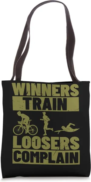 Triathlon Winners train loosers complain Hobby Triathlete Tote Bag