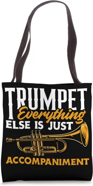 Trumpet Everything Else Is Accompaniment FunTrumpet Player Tote Bag
