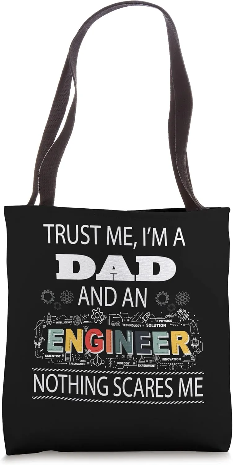 Trust Me I'm A Dad and An Engineer Nothing Scares Me Fathers Tote Bag
