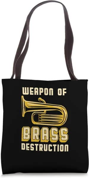 Tuba-Player Weapon of Brass Destruction Quote Instrument Tote Bag