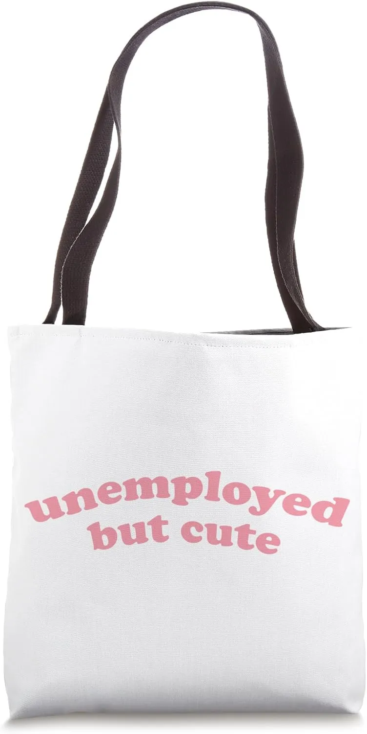 Unemployed But Cute - Funny Student Graduating, Graduating Tote Bag
