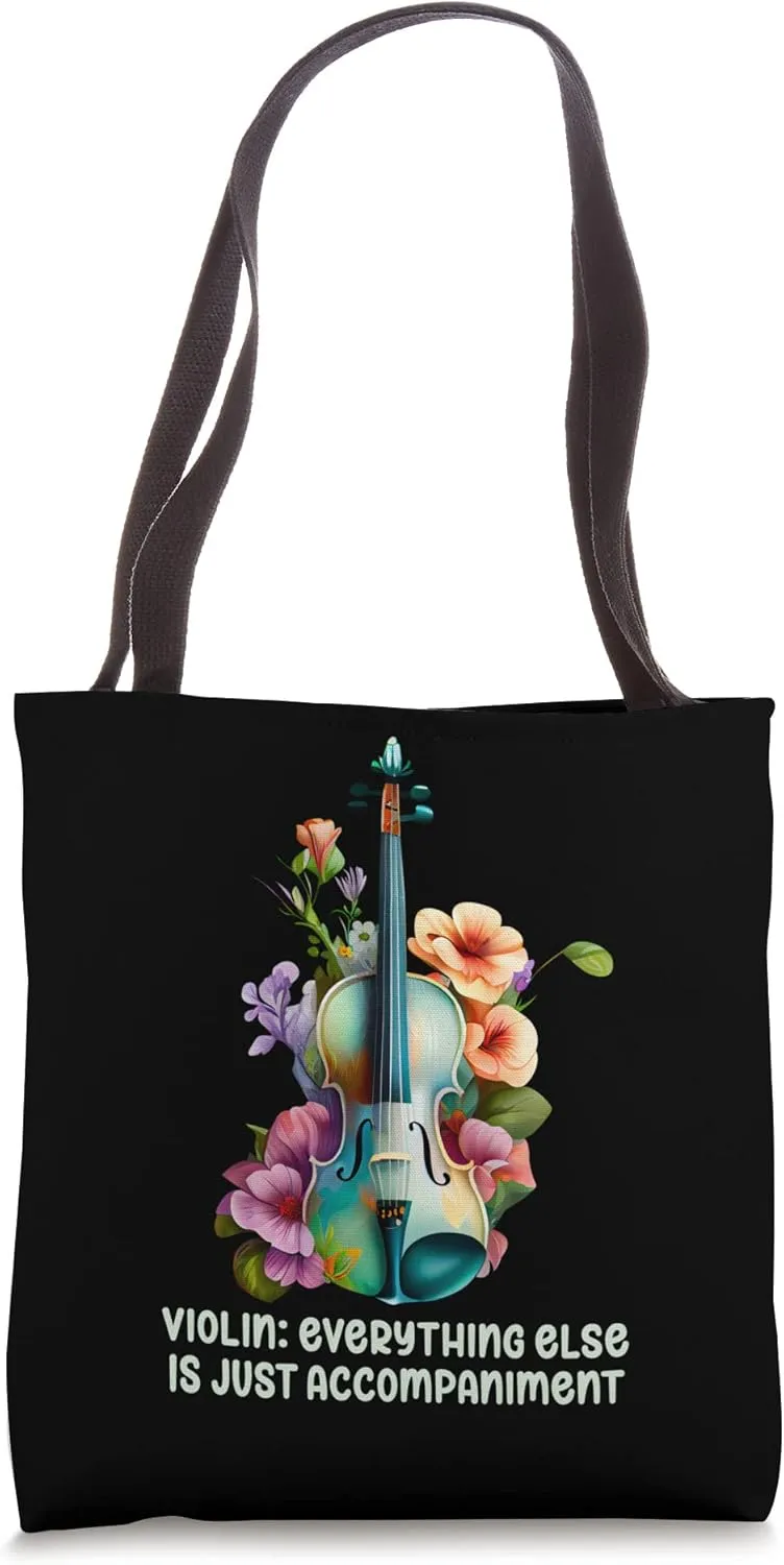 Violin: Everything Else Is Just Accompaniment Violinist Tote Bag